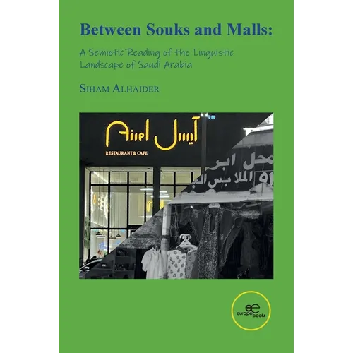 Between Souks and Malls: A Semiotic Reading of the Linguistic Landscape of Saudi Arabia - Paperback