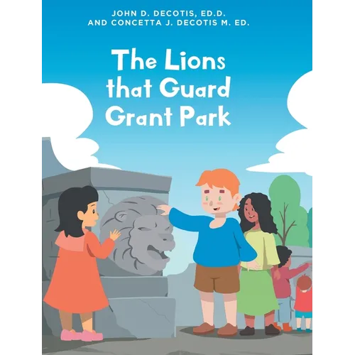 The Lions that Guard Grant Park - Hardcover