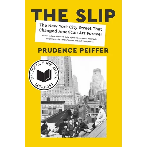 The Slip: The New York City Street That Changed American Art Forever - Hardcover