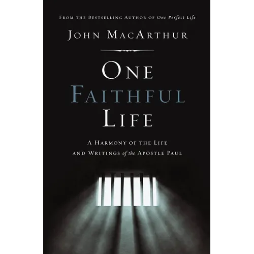 One Faithful Life: A Harmony of the Life and Letters of Paul - Paperback