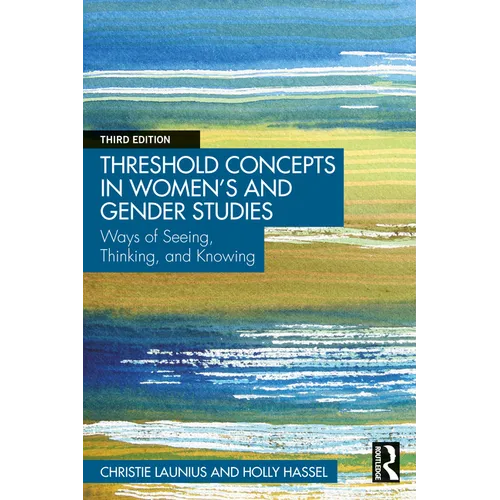 Threshold Concepts in Women's and Gender Studies: Ways of Seeing, Thinking, and Knowing - Paperback