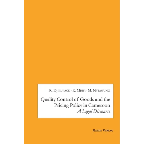 Quality Control of Goods and the Pricing Policy in Cameroon: A Legal Discourse - Paperback