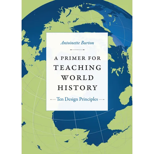A Primer for Teaching World History: Ten Design Principles - Paperback