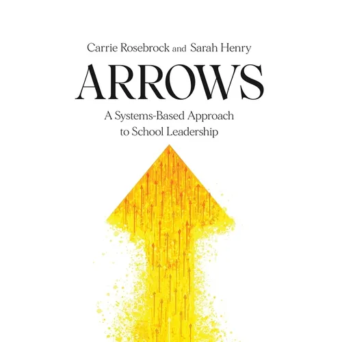Arrows: A Systems-Based Approach to School Leadership: A Systems-Based Approach to School Leadership: a Systems-Based Approach to School Leadership - Paperback