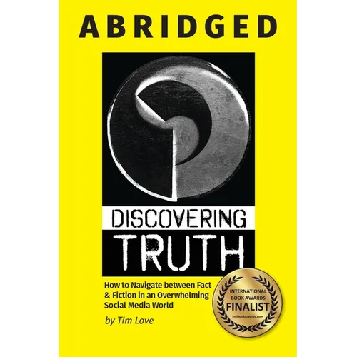 Discovering Truth Abridged: How to Navigate between 
Fact & Fiction in an Overwhelming Social Media World - Paperback