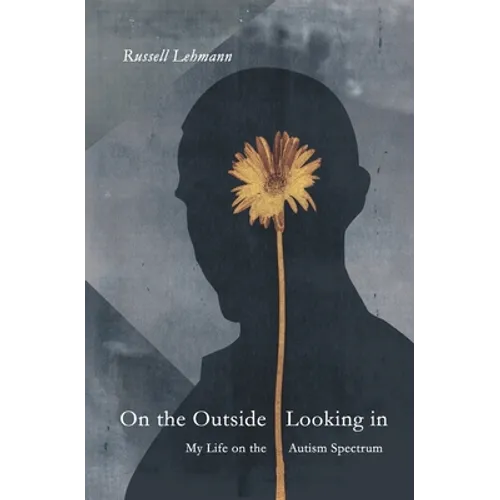 On the Outside Looking In: My Life on the Autism Spectrum - Paperback