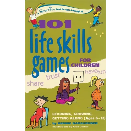 101 Life Skills Games for Children: Learning, Growing, Getting Along (Ages 6-12) - Hardcover