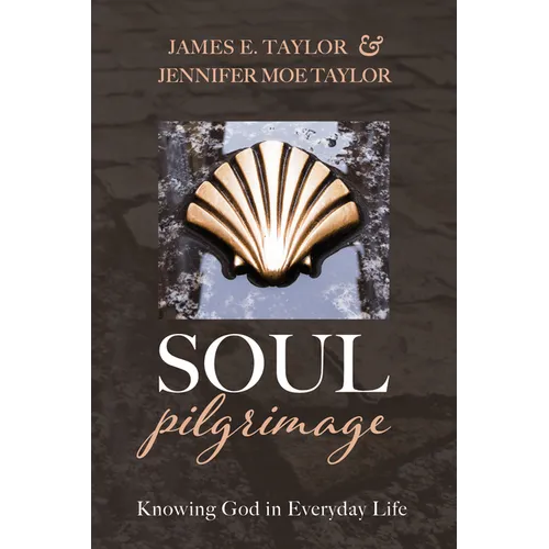 Soul Pilgrimage: Knowing God in Everyday Life - Paperback