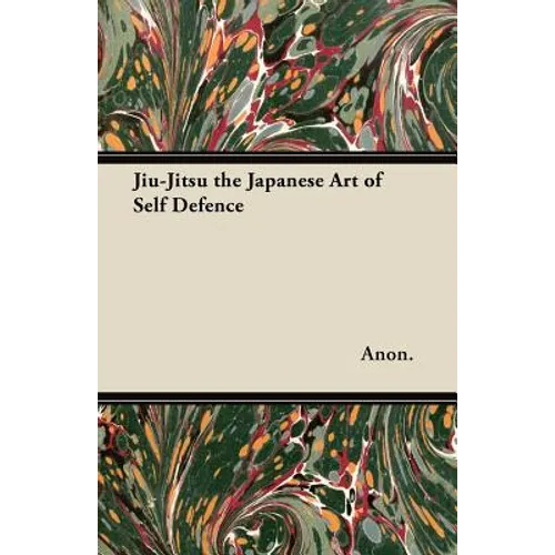 Jiu-Jitsu the Japanese Art of Self Defence - Paperback