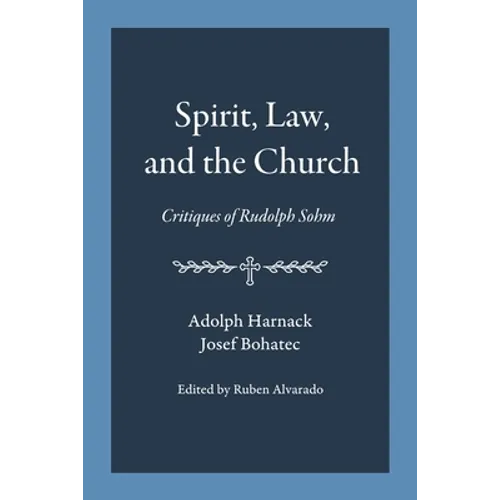 Spirit, Law, and the Church: Critiques of Rudolph Sohm - Paperback