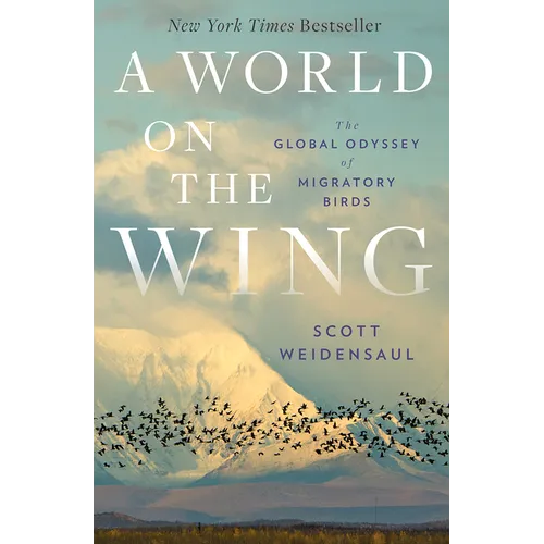 A World on the Wing: The Global Odyssey of Migratory Birds - Hardcover
