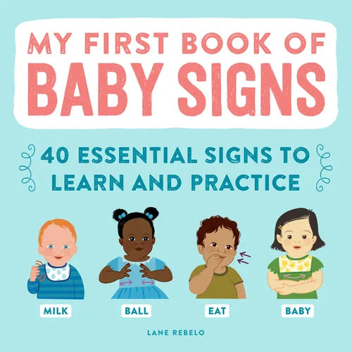 My First Book of Baby Signs: 40 Essential Signs to Learn and Practice - Paperback