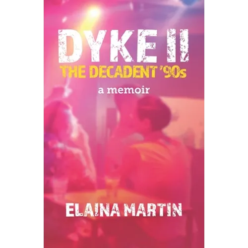 DYKE II, The Decadent '90s: a memoir - Paperback