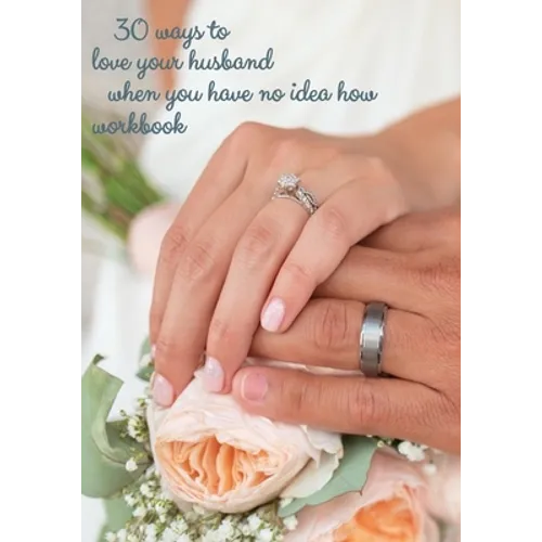 30 ways to love your husband when you have no idea how - Paperback