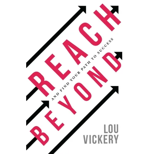 Reach Beyond: And Find Your Path To Success - Paperback