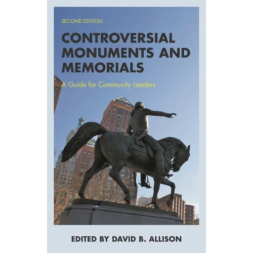 Controversial Monuments and Memorials: A Guide for Community Leaders - Paperback