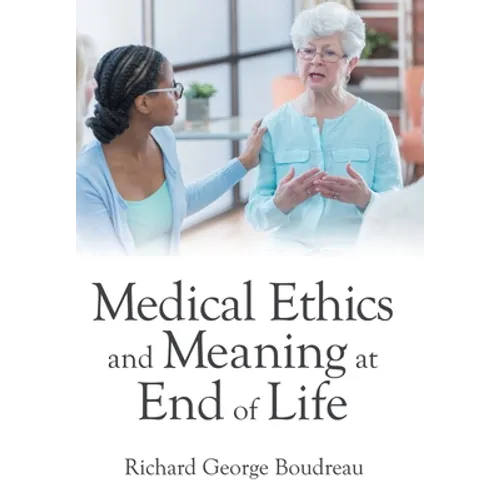 Medical Ethics and Meaning at End of Life - Hardcover