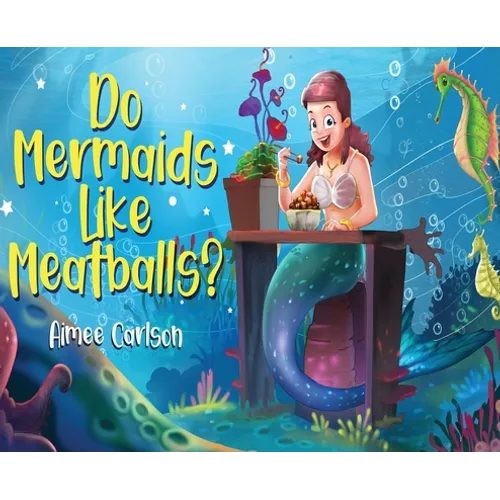 Do Mermaids Like Meatballs? - Hardcover