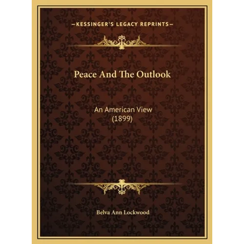 Peace And The Outlook: An American View (1899) - Hardcover