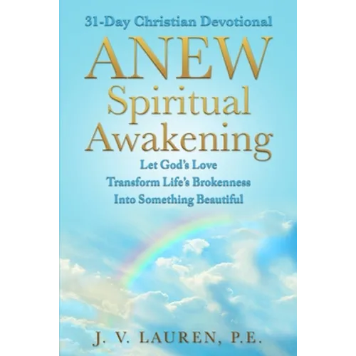 ANEW Spiritual Awakening: 31-Day Christian Devotional, Let God's Love Transform Life's Brokenness Into Something Beautiful - Paperback