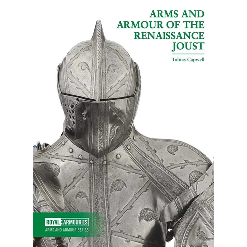 Arms and Armour of the Renaissance Joust - Paperback