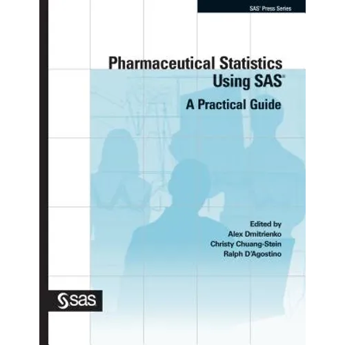 Pharmaceutical Statistics Using SAS: A Practical Guide - Paperback