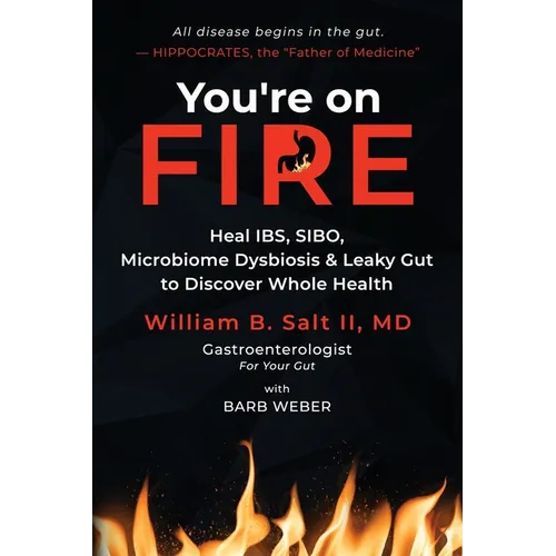 You're on FIRE: Heal IBS, SIBO, Microbiome Dysbiosis & Leaky Gut to Discover Whole Health - Paperback