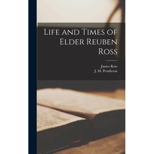 Life and Times of Elder Reuben Ross - Hardcover