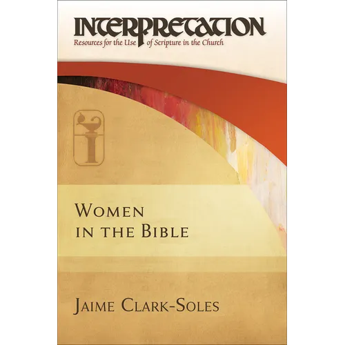 Women in the Bible: Interpretation: Resources for the Use of Scripture in the Church - Hardcover