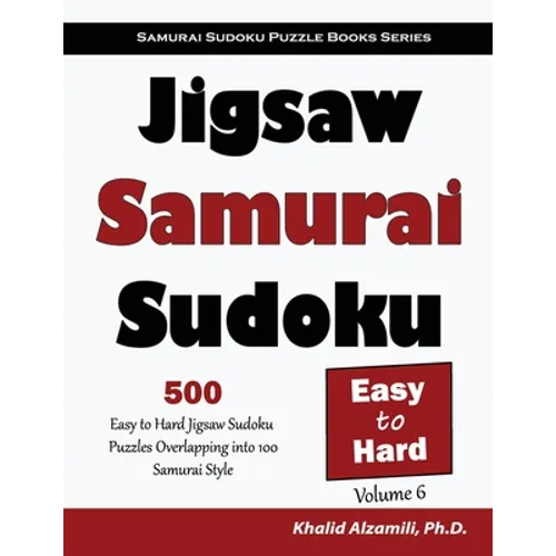 Jigsaw Samurai Sudoku: 500 Easy to Hard Jigsaw Sudoku Puzzles Overlapping into 100 Samurai Style - Paperback