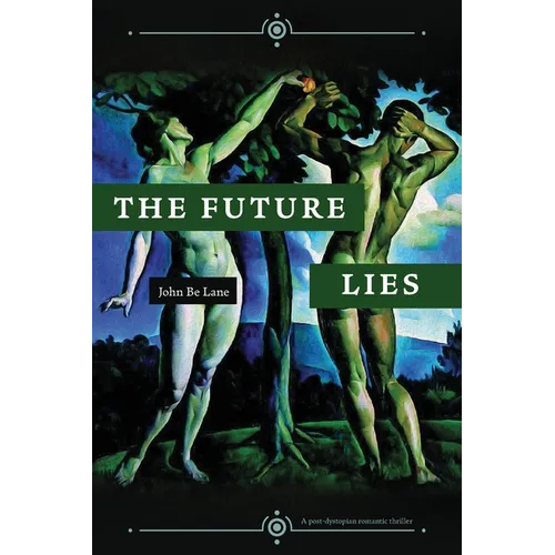 The Future Lies: a post-dystopian romantic thriller - Paperback