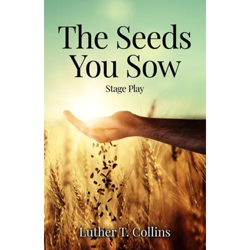 The Seeds You Sow Stage Play - Paperback