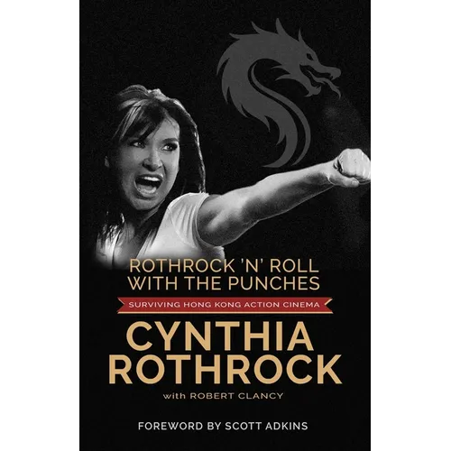 Rothrock and Roll with the Punches: Surviving Hong Kong Action Cinema - Paperback