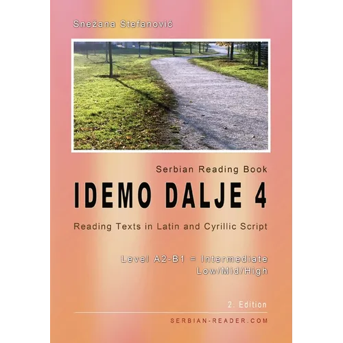 Serbian Reading Book "Idemo dalje 4": Reading Texts in Latin and Cyrillic Script, Level A2-B1 = Intermediate Low/Mid/High, 2. Edition - Paperback