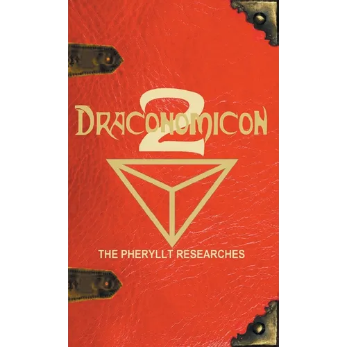 Draconomicon 2 (The Pheryllt Researches): Leaves of Druidic Wisdom from The Book of Pheryllt - Hardcover