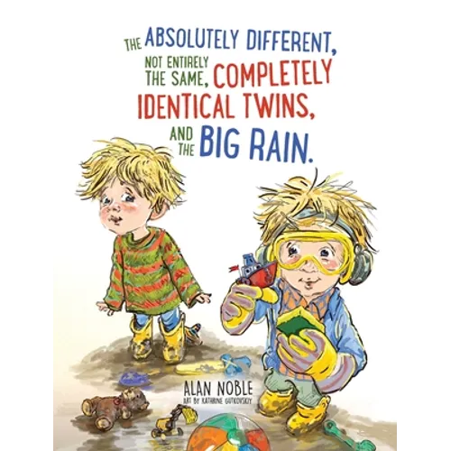 The Absolutely Different, Not Entirely the Same, Completely Identical Twins, and the Big Rain. - Hardcover