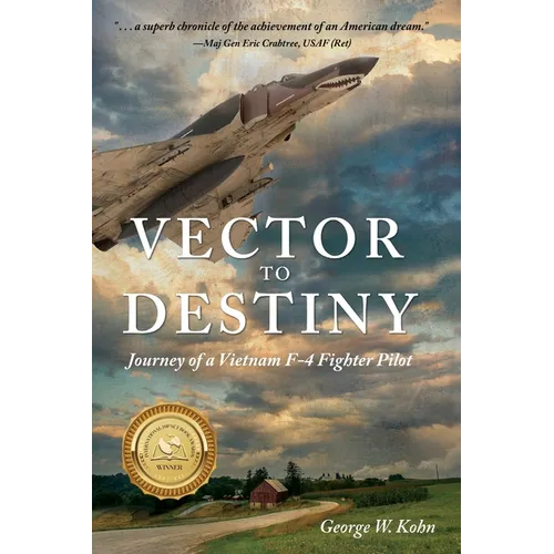 Vector to Destiny: Journey of a Vietnam F-4 Fighter Pilot - Paperback