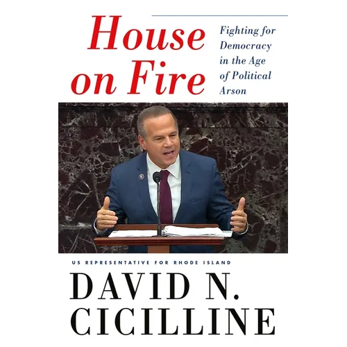 House on Fire: Fighting for Democracy in the Age of Political Arson - Hardcover
