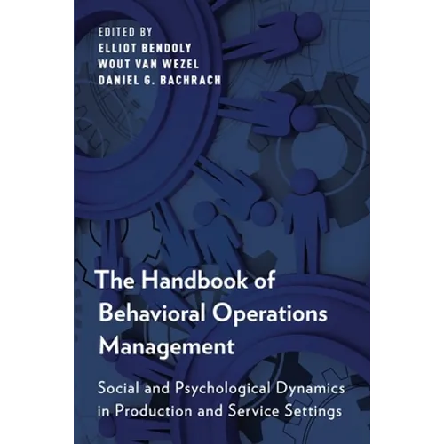 The Handbook of Behavioral Operations Management: Social and Psychological Dynamics in Production and Service Settings - Paperback