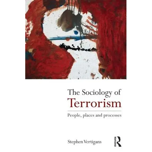 The Sociology of Terrorism: People, Places and Processes - Paperback