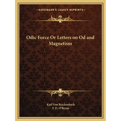 Odic Force Or Letters on Od and Magnetism - Paperback
