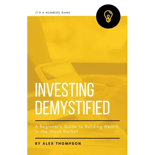 Investing Demystified: A Beginner's Guide to Building Wealth in the Stock Market - Paperback
