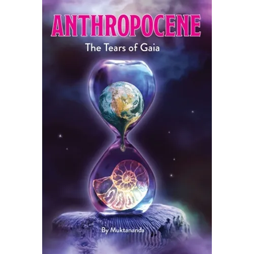 Anthropocene: The Tears of Gaia - Paperback