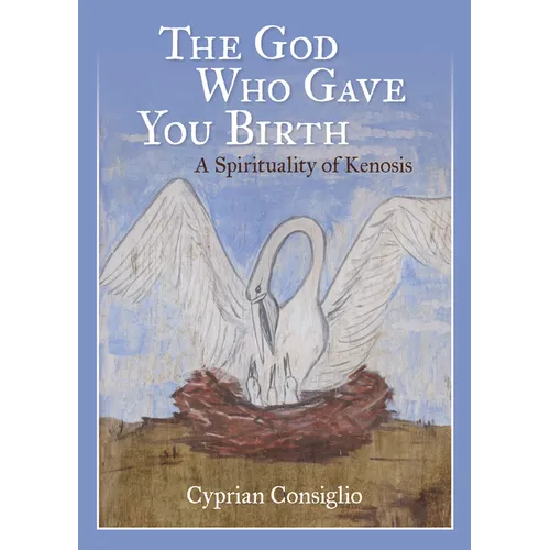 God Who Gave You Birth: A Spirituality of Kenosis - Paperback