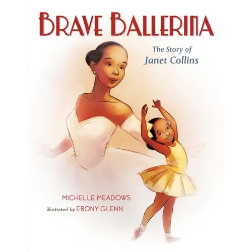 Brave Ballerina: The Story of Janet Collins - Hardcover