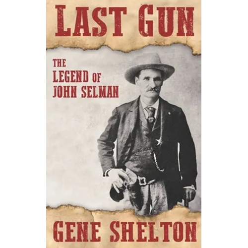 Last Gun: The Legend of John Selman - Paperback