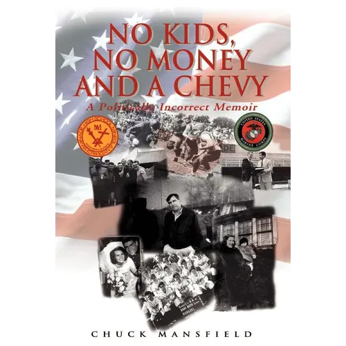 No Kids, No Money and a Chevy: A Politically Incorrect Memoir - Hardcover
