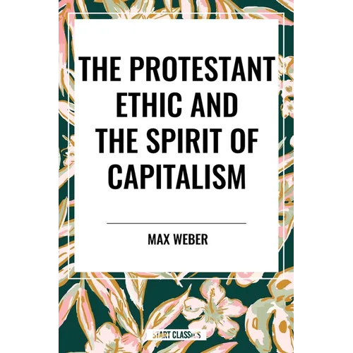 Protestant Ethic and the Spirit of Capitalism - Hardcover