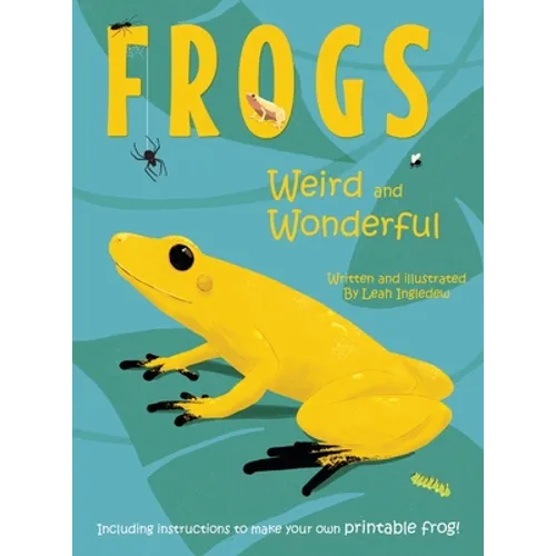 Frogs: Weird and Wonderful - Hardcover