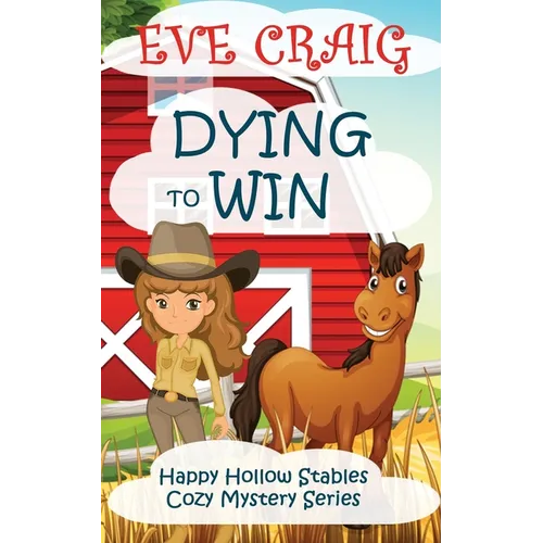 Dying To Win: Happy Hollow Stables Cozy Mystery Series - Paperback